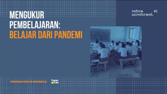 Embedded thumbnail for Reform Unreformed Seri Kedua: Mengukur Pembelajaran dan Belajar dari Pandemi